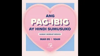 ANG PAG-IBIG AY HINDI SUMUSUKO | MARCH 5, 2023