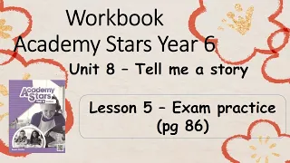 Workbook  Year 6 Academy Stars Unit 8 – Tell me a story Lesson 5 page 86 + answers