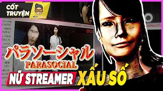 PARASOCIAL: Streamer bị fan cuồng săn đuổi và cái kết | パラソーシャル | Mọt Game