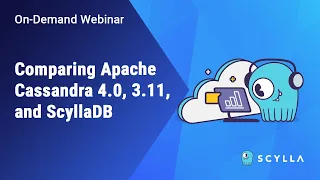 Comparing Apache Cassandra 4.0, 3.11, and ScyllaDB