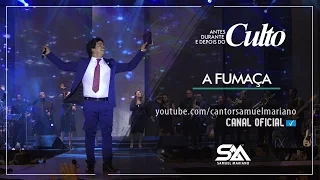 A Fumaça - Samuel Mariano ft.  Brás Adoração e Daniel Senna - DVD Antes, Durante e Depois do Culto