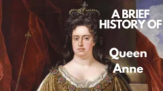 A Brief History of Queen Anne, 1702-1714