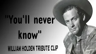 William Holden Tribute: You'll  never know
