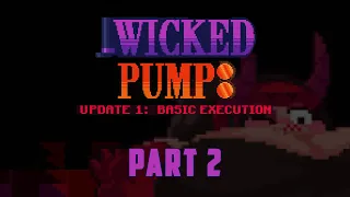 Wicked Pump: Basic Execution - Part 2