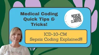 ICD-10-CM Sepsis Coding Explained!!!