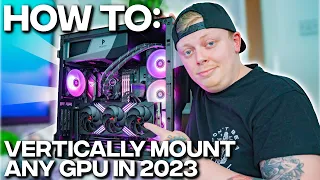 How To Vertically Mount ANY GPU In 2023!