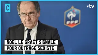 Noël Le Graët signalé pour outrage sexiste - Étonnant, non ? - C l’hebdo - 14/01/2023