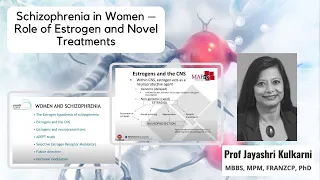 Schizophrenia in Women – Role of Estrogen and Novel Treatments - Prof Jayashri Kulkarni