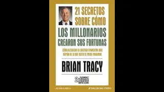 21 secretos sobre como los millonarios crearon sus fortunas - Brian Tracy (Audiolibro completo)