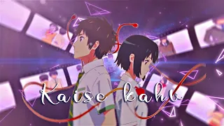 Kaise Kahu | Your Name | Hindi AMV