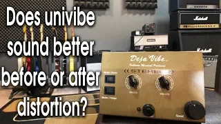 Does Univibe sound better before or after distortion?