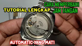 SERVIS JAM TANGAN OTOMATIS | CARA MEMPERBAIKI JAM TANGAN AUTOMATIC YANG MATI