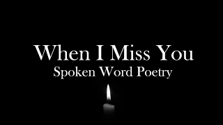 When I Miss You | Spoken Word Poetry