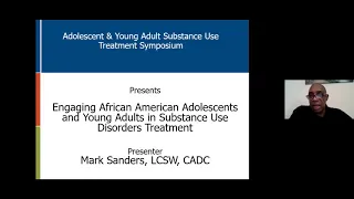 Adolescent & Young Adult Substance Use Symposium, April 7, 2021- Mark Sanders Session