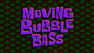 Moving Bubble Bass (Soundtrack)