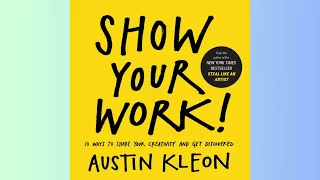 Summary - Show Your Work! - Austin Kleon