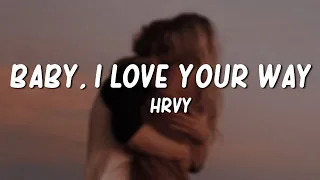 HRVY - baby, i love your way (Lyrics)