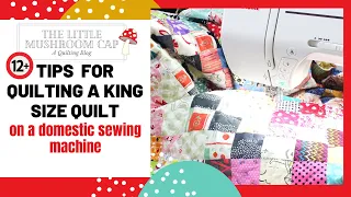 Quilting a king size quilt on domestic machine. 12 tips on how to get started quilting a large quilt