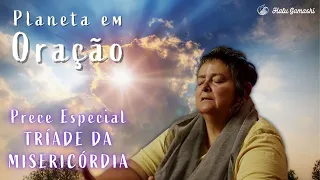 Prece Especial: TRÍADE DA MISERICÓRDIA - Planeta em Oração - 03/06 21h00