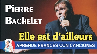 Aprende francés con la canción "Elle est d'ailleurs" de Pierre Bachelet