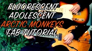 Fluorescent Adolescent - Arctic Monkeys ( Two Guitar Tab Tutorial & Cover )