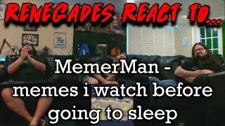 Renegades React to... @MemerMan - memes i watch before going to sleep