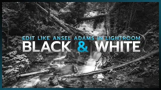 How to Edit Like ANSEL ADAMS || Lightroom B&W Tutorial