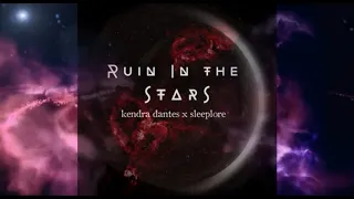 Ruin In the Stars (Official Lyric VIdeo) - Kendra Dantes and Sleeplore