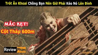 [Review Phim] Rủ Con Bạn Tiểu Tam Leo Cột Tháp Cao Nhất Nước Mỹ và Cái Kết | Cú Rơi 600m (2022)