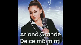 Ariana Grande - De ce mă minți