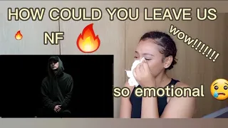 FIRST TIME REACTION!!  NF - HOW COULD YOU LEAVE US 😢 💔 SO EMOTIONAL WOW!!!!