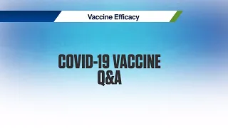 COVID-19 Vaccine Q&A | Vaccine Efficacy