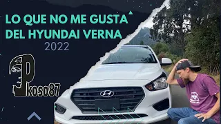 Lo que NO me gusta del Hyundai Verna.