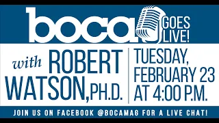 Boca Goes Live with Dr. Robert Watson