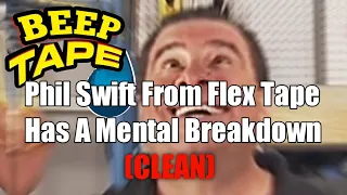 Phil Swift From Flex Tape Has A Mental Breakdown [CLEAN]