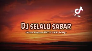 Dj selalu sabar ll Disaat ku mulai nyaman ll Nazar Rahman RMX ft Nabih Fvnky