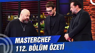 MasterChef Türkiye 112. Bölüm Özeti | HAYALLERİNE VEDA EDEN İSİM!