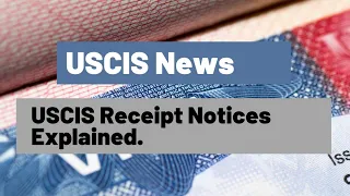 USCIS News || USCIS Receipt Notices Explained.