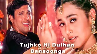 Tujhko Hi Dulhan Banaunga | Govinda & Rani Mukherji | Govinda Songs | Sonu Nigam, Alka Yagnik