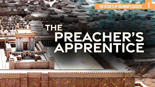 The Secrets of Solomon's Success (Part 1) The Preacher's Apprentice