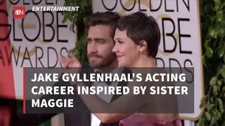 Jake Gyllenhaal Wanted To Act Like His Sister