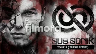Sub Sonik - To hell (Traxis remix) (Preview)