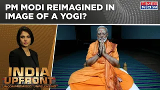 PM Meditates In Kanniyakumari 131 Years After Vivekanand; Modi Reimagined As Yogi? | India Upfront