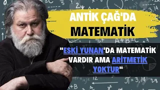 Antik Çağ'da Matematik.. "Eski Yunan'da Matematik Vardır Ama Aritmetik Yoktur"