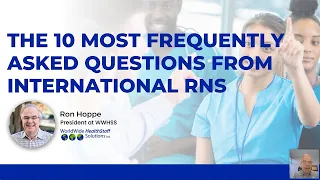 The 10 Most Frequently Asked Questions from International RNs (webinar replay) Oct 4, 2023