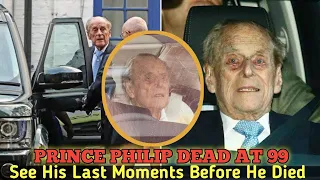Prince Philip Last Moments Before Her Death SAD