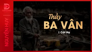 Nghe truyện ma : THẦY BA VÂN - Chuyện về ông thầy chữa bệnh âm nơi làng quê hẻo lánh