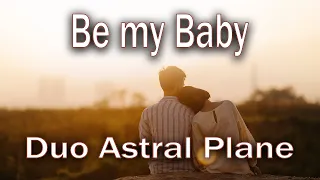 'Be My Baby' - duo astral plane - Cover Song