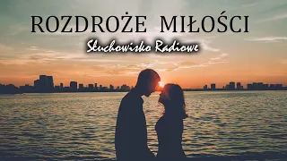 Rozdroże miłości - Jerzy Zawieyski | Słuchowisko Radiowe