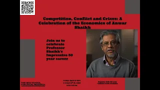 Competition, Conflict, and Crises: A Celebration of the work of Anwar Shaikh, Part 1